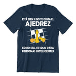 Playera de Ajedrez Esta Bien Si No Te Gusta Es Solo Para Inteligentes