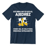 Playera de Ajedrez Esta Bien Si No Te Gusta Es Solo Para Inteligentes