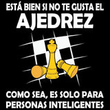 Playera de Ajedrez Esta Bien Si No Te Gusta Es Solo Para Inteligentes