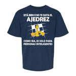 Playera de Ajedrez Esta Bien Si No Te Gusta Es Solo Para Inteligentes