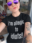 Playera Frases Chistosas I'm Allergic To Idiots